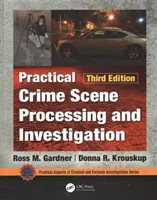 Prelucrarea și investigarea practică a locului crimei, ediția a treia - Practical Crime Scene Processing and Investigation, Third Edition