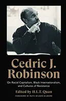 Cedric J. Robinson: Despre capitalismul rasial, internaționalismul negru și culturile de rezistență - Cedric J. Robinson: On Racial Capitalism, Black Internationalism, and Cultures of Resistance