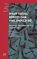 Ce pot și ce ar trebui să facă roboții sociali - What Social Robots Can and Should Do