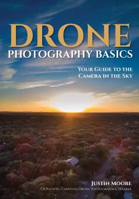 Bazele fotografiei cu drone: Your Guide to the Camera in the Sky (Ghidul tău pentru aparatul foto din cer) - Drone Photography Basics: Your Guide to the Camera in the Sky