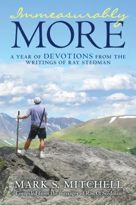 Immeasurably More: Un an de devoțiuni din scrierile lui Ray Stedman - Immeasurably More: A Year of Devotions from the Writings of Ray Stedman