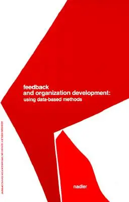 Feedback și dezvoltare organizațională: Utilizarea metodelor bazate pe date (Pearson Organizational Development Series) - Feedback and Organization Development: Using Data-Based Methods (Pearson Organizational Development Series)