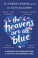 Heavens Are All Blue - Memoriile a doi medici, o căsătorie și o viață de dragoste înainte de pierdere - Heavens Are All Blue - A memoir of two doctors, a marriage and a life of love before loss