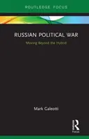 Războiul politic rusesc: dincolo de hibrid - Russian Political War: Moving Beyond the Hybrid
