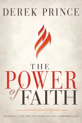 Puterea credinței: Intrarea în plenitudinea posibilităților lui Dumnezeu - The Power of Faith: Entering Into the Fullness of God's Possibilities