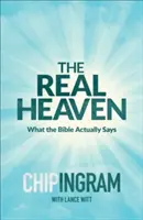 Adevăratul Rai: Ce spune Biblia de fapt - The Real Heaven: What the Bible Actually Says