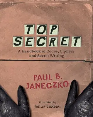 Top Secret: Un manual de coduri, cifru și scriere secretă - Top Secret: A Handbook of Codes, Ciphers and Secret Writing