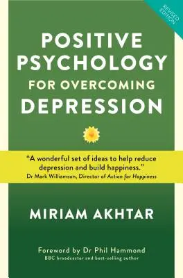 Psihologie pozitivă pentru depășirea depresiei: Strategii de auto-ajutor pentru construirea forței, rezilienței și fericirii durabile - Positive Psychology for Overcoming Depression: Self-Help Strategies to Build Strength, Resilience and Sustainable Happiness