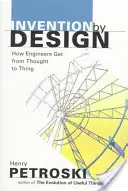 Invenție prin design: Cum ajung inginerii de la gând la lucru - Invention by Design: How Engineers Get from Thought to Thing