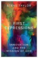 Primele expresii: Inovația și misiunea lui Dumnezeu - First Expressions: Innovation and the Mission of God