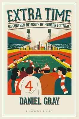 Extra Time: 50 de delicii suplimentare ale fotbalului modern - Extra Time: 50 Further Delights of Modern Football