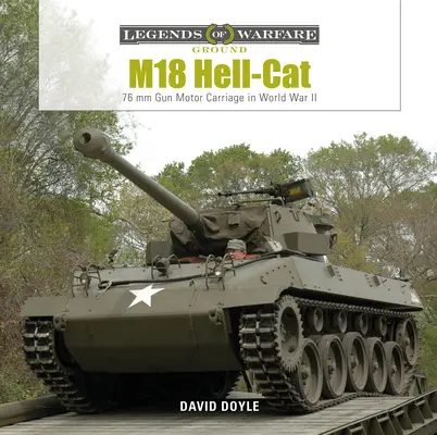 M18 Hell-Cat: Căruciorul motor cu tunuri de 76 MM în Al Doilea Război Mondial - M18 Hell-Cat: 76 MM Gun Motor Carriage in World War II