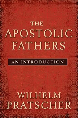 Părinții apostolici: O introducere - The Apostolic Fathers: An Introduction