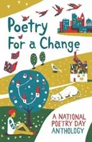 Poezie pentru o schimbare - O antologie de Ziua națională a poeziei - Poetry for a Change - A National Poetry Day Anthology