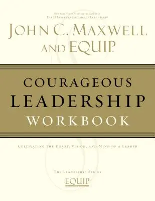 Caiet de lucru pentru un leadership curajos - Courageous Leadership Workbook
