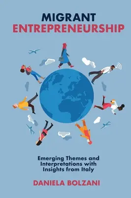 Migrant Entrepreneurship: Teme emergente și interpretări cu privire la Italia - Migrant Entrepreneurship: Emerging Themes and Interpretations with Insights from Italy