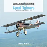 Spad Fighters: Spad A.2 până la XVI în Primul Război Mondial - Spad Fighters: The Spad A.2 to XVI in World War I