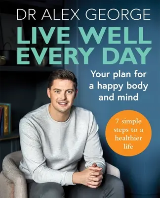 Trăiește bine în fiecare zi: Planul tău pentru un corp și o minte fericite - Live Well Every Day: Your Plan for a Happy Body and Mind