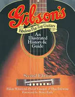 Fabuloasele chitare Gibson Flat-Top: O istorie și un ghid ilustrat - Gibson's Fabulous Flat-Top Guitars: An Illustrated History & Guide