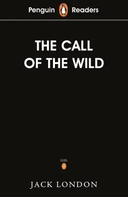 Penguin Readers Level 2: Chemarea sălbaticului (ELT Graded Reader) - Penguin Readers Level 2: The Call of the Wild (ELT Graded Reader)