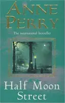 Half Moon Street (Thomas Pitt Mystery, Book 20) - Un roman palpitant de crimă, scandal și intrigă - Half Moon Street (Thomas Pitt Mystery, Book 20) - A thrilling novel of murder, scandal and intrigue