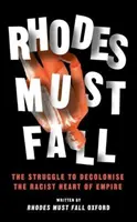 Rhodes trebuie să cadă: Lupta pentru decolonizarea nucleului rasist al imperiului - Rhodes Must Fall: The Struggle to Decolonise the Racist Heart of Empire