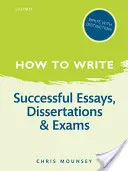Cum să scrii: Eseuri, disertații și examene de succes - How to Write: Successful Essays, Dissertations, and Exams