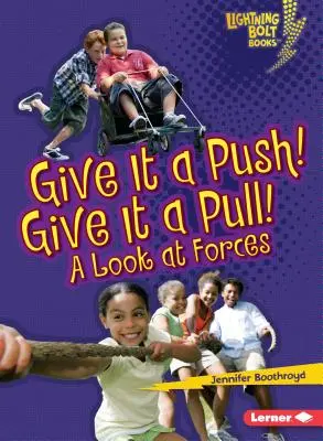 Dă-i un impuls! Trage!: O privire asupra forțelor - Give It a Push! Give It a Pull!: A Look at Forces