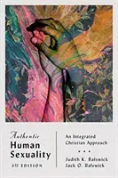 Sexualitatea umană autentică: O abordare creștină integrată - Authentic Human Sexuality: An Integrated Christian Approach