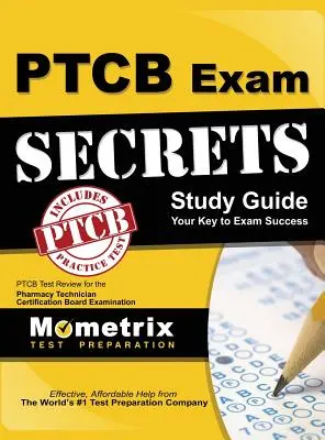 Secretele examenului Ptcb Ghid de studiu: Ptcb Test Review pentru examenul Pharmacy Technician Certification Board - Secrets of the Ptcb Exam Study Guide: Ptcb Test Review for the Pharmacy Technician Certification Board Examination