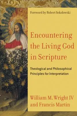 Întâlnirea cu Dumnezeul viu în Scriptură: Principii teologice și filosofice pentru interpretare - Encountering the Living God in Scripture: Theological and Philosophical Principles for Interpretation