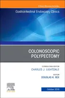Colonoscopic Polypectomy, o ediție a Gastrointestinal Endoscopy Clinics - Colonoscopic Polypectomy, An Issue of Gastrointestinal Endoscopy Clinics