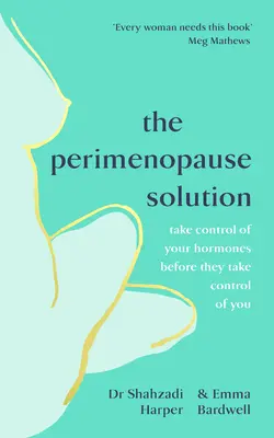 Soluția perimenopauzei - Preia controlul asupra hormonilor tăi înainte ca ei să preia controlul asupra ta - Perimenopause Solution - Take control of your hormones before they take control of you