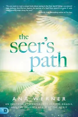Calea clarvăzătorului: O invitație de a experimenta cerul, îngerii și tărâmul invizibil al spiritului - The Seer's Path: An Invitation to Experience Heaven, Angels, and the Invisible Realm of the Spirit