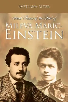 Urmele secrete ale sufletului Milevei Maric-Einstein - Secret Traces of the Soul of Mileva Maric-Einstein