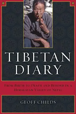 Jurnal tibetan: De la naștere la moarte și dincolo de aceasta într-o vale himalayană din Nepal - Tibetan Diary: From Birth to Death and Beyond in a Himalayan Valley of Nepal