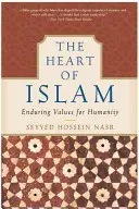 The Heart of Islam: Valori durabile pentru umanitate - The Heart of Islam: Enduring Values for Humanity