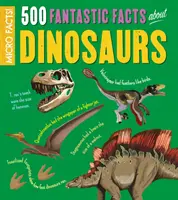 Micro fapte! 500 de fapte fantastice despre dinozauri - Micro Facts!: 500 Fantastic Facts About Dinosaurs