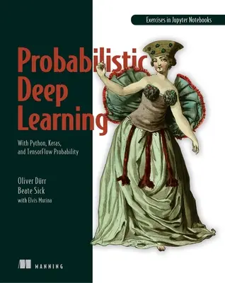 Probabilistic Deep Learning: Cu Python, Keras și Tensorflow Probabilitate - Probabilistic Deep Learning: With Python, Keras and Tensorflow Probability