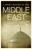 O scurtă istorie a Orientului Mijlociu: De la imperiile antice la statul islamic - A Short History of the Middle East: From Ancient Empires to Islamic State