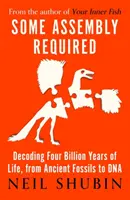 Some Assembly Required - Decodarea a patru miliarde de ani de viață, de la fosilele antice la ADN - Some Assembly Required - Decoding Four Billion Years of Life, from Ancient Fossils to DNA