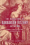Naratorii istoriei barbare (550-800 d.Hr.): Iordanes, Grigore de Tours, Beda și Paul Diaconul - The Narrators of Barbarian History (A.D. 550-800): Jordanes, Gregory of Tours, Bede, and Paul the Deacon