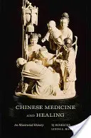 Medicina și vindecarea chineză: O istorie ilustrată - Chinese Medicine and Healing: An Illustrated History
