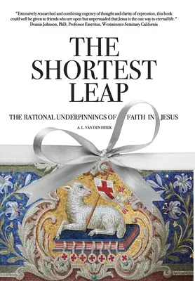 Cel mai scurt salt: Bazele raționale ale credinței în Iisus - The Shortest Leap: The Rational Underpinnings of Faith in Jesus