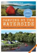 Camping by the Waterside - Cele mai bune campinguri lângă apă în Marea Britanie și Irlanda: ediția a 2-a (Neale Stephen (University of Exeter UK)) - Camping by the Waterside - The Best Campsites by Water in Britain and Ireland: 2nd edition (Neale Stephen (University of Exeter UK))