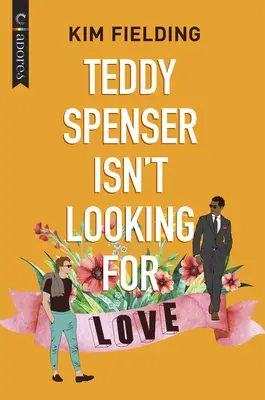 Teddy Spenser nu caută dragostea: O comedie romantică LGBTQ - Teddy Spenser Isn't Looking for Love: An LGBTQ Romcom
