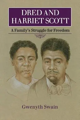Dred și Harriet Scott: Lupta unei familii pentru libertate - Dred and Harriet Scott: A Family's Struggle for Freedom