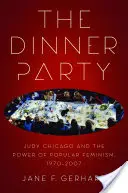 The Dinner Party: Judy Chicago și puterea feminismului popular, 1970-2007 - The Dinner Party: Judy Chicago and the Power of Popular Feminism, 1970-2007