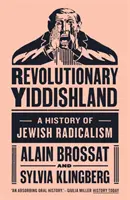 Yiddishland revoluționar: O istorie a radicalismului evreiesc - Revolutionary Yiddishland: A History of Jewish Radicalism