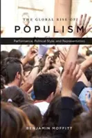 Ascensiunea globală a populismului: Performanță, stil politic și reprezentare - The Global Rise of Populism: Performance, Political Style, and Representation
